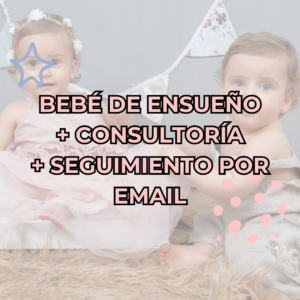 BEBÉ DE ENSUEÑO + CONSULTORÍA + SEGUIMIENTO POR EMAIL
