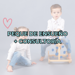 PEQUE DE ENSUEÑO + CONSULTORÍA