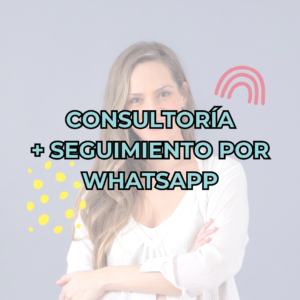 CONSULTORÍA + SEGUIMIENTO POR WHATSAPP
