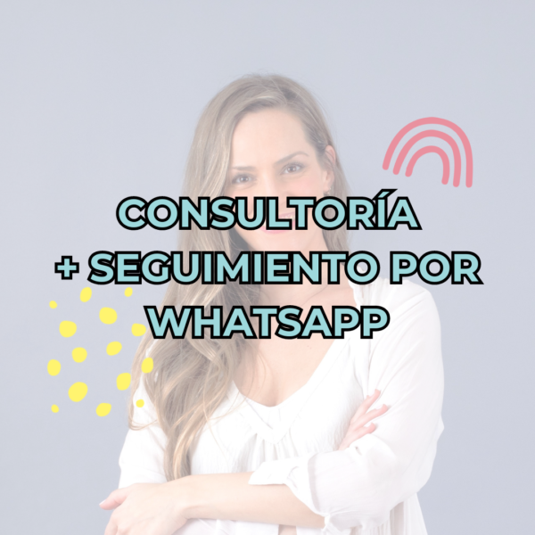CONSULTORÍA + SEGUIMIENTO POR WHATSAPP